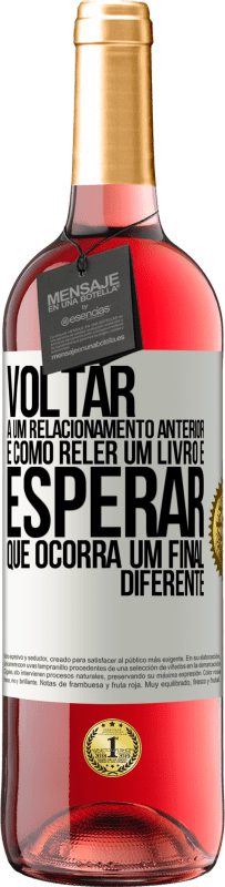 Envio grátis | Vinho rosé Edição ROSÉ Voltar a um relacionamento anterior é como reler um livro e esperar que ocorra um final diferente Etiqueta Branca. Etiqueta personalizável Vinho jovem Colheita 2023 Tempranillo