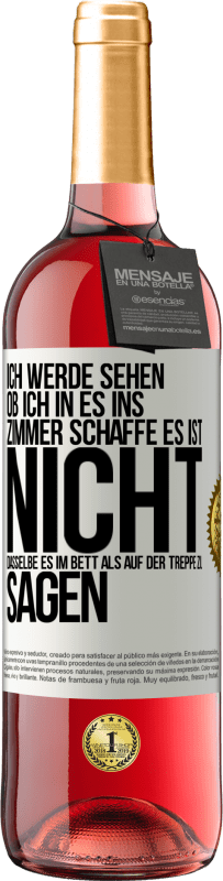 «Ich werde sehen, ob ich in es ins Zimmer schaffe. Es ist nicht dasselbe, es im Bett als auf der Treppe zu sagen» ROSÉ Ausgabe