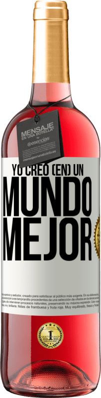 Envío gratis | Vino Rosado Edición ROSÉ Yo creo (EN) un mundo mejor Etiqueta Blanca. Etiqueta personalizable Vino joven Cosecha 2023 Tempranillo