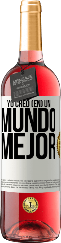 «Yo creo (EN) un mundo mejor» Edición ROSÉ