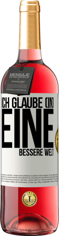 Kostenloser Versand | Roséwein ROSÉ Ausgabe Ich glaube (IN) eine bessere Welt Weißes Etikett. Anpassbares Etikett Junger Wein Ernte 2023 Tempranillo