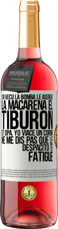 29,95 € | Vin rosé Édition ROSÉ J'ai vécu La bomba; le Aserejé; La Macarena; El Tiburon; et Opá, yo viacé un corrá. Ne me dis pas que le Despacito te fatigue Étiquette Blanche. Étiquette personnalisable Vin jeune Récolte 2024 Tempranillo