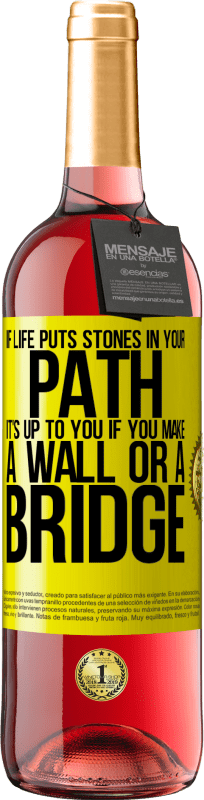 «人生があなたの道に石を置くなら、壁や橋を作るかどうかはあなた次第です» ROSÉエディション