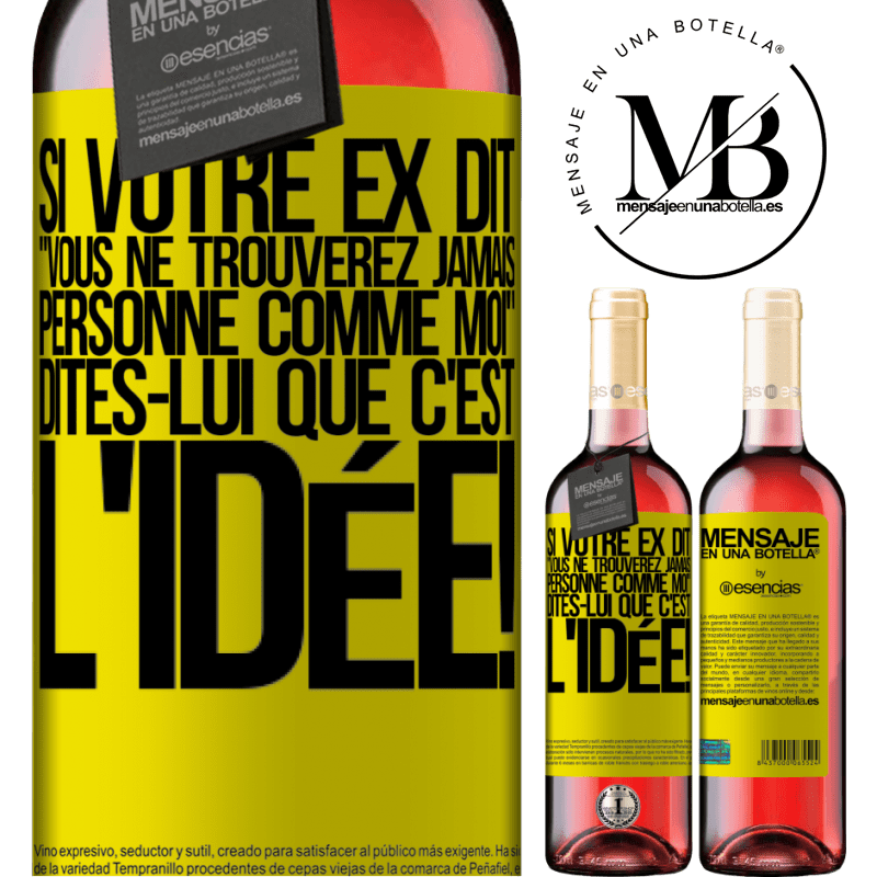 «Si ton ex te dit que tu ne trouveras jamais personne comme elle, dis-lui: "Heuresement!"» Édition ROSÉ
