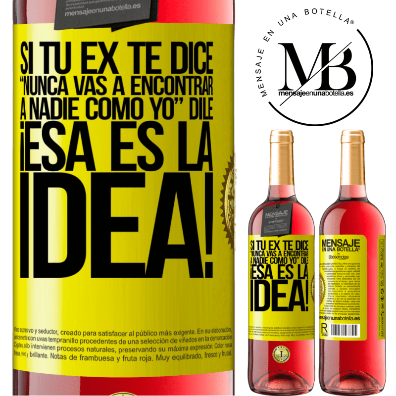 29,95 € Envío gratis | Vino Rosado Edición ROSÉ Si tu ex te dice nunca vas a encontrar a nadie como yo dile ¡esa es la idea! Etiqueta Amarilla. Etiqueta personalizable Vino joven Cosecha 2024 Tempranillo