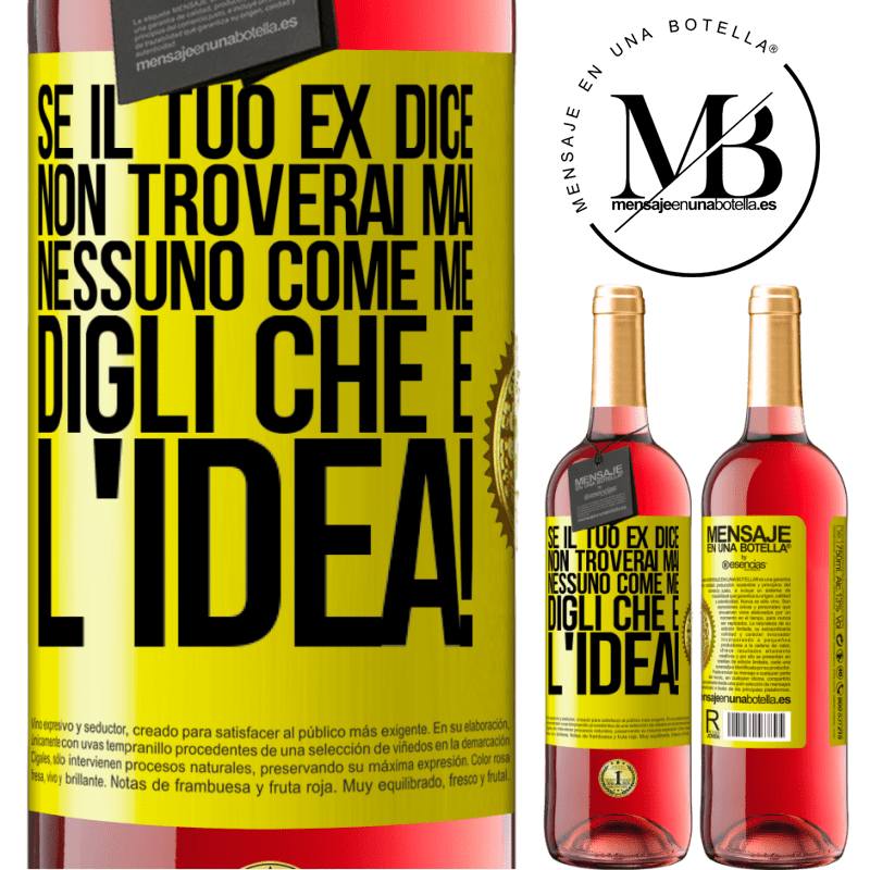 29,95 € Spedizione Gratuita | Vino rosato Edizione ROSÉ Se il tuo ex dice non troverai mai nessuno come me, digli che è l'idea! Etichetta Gialla. Etichetta personalizzabile Vino giovane Raccogliere 2024 Tempranillo