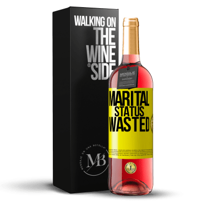 «Marital status: wasted» ROSÉ Edition