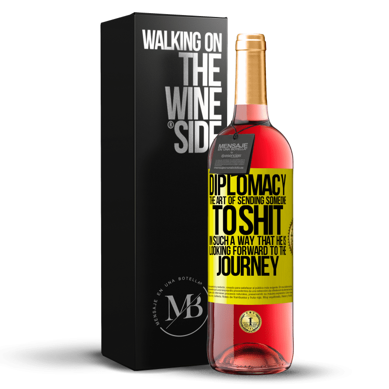 29,95 € Free Shipping | Rosé Wine ROSÉ Edition Diplomacy. The art of sending someone to shit in such a way that he is looking forward to the journey Yellow Label. Customizable label Young wine Harvest 2023 Tempranillo