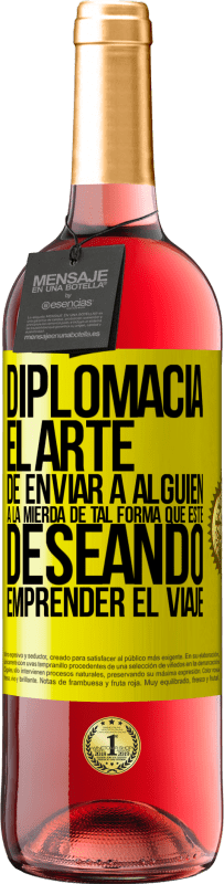 29,95 € | Vino Rosado Edición ROSÉ Diplomacia. El arte de enviar a alguien a la mierda de tal forma que esté deseando emprender el viaje Etiqueta Amarilla. Etiqueta personalizable Vino joven Cosecha 2025 Tempranillo