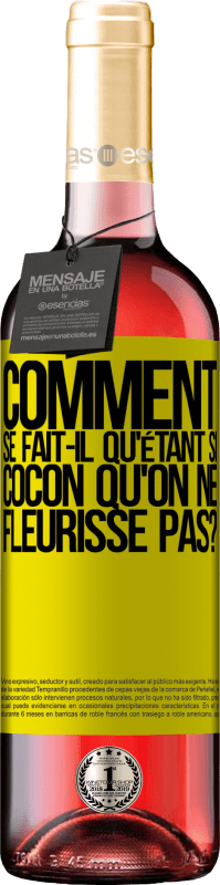 29,95 € | Vin rosé Édition ROSÉ comment se fait-il qu'étant si cocon qu'on ne fleurisse pas? Étiquette Jaune. Étiquette personnalisable Vin jeune Récolte 2024 Tempranillo