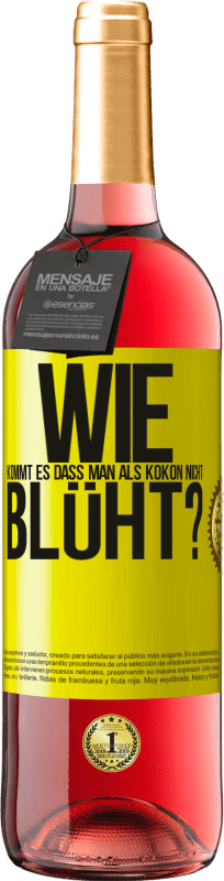 29,95 € Kostenloser Versand | Roséwein ROSÉ Ausgabe wie kommt es, dass man als Kokon nicht blüht? Gelbes Etikett. Anpassbares Etikett Junger Wein Ernte 2025 Tempranillo