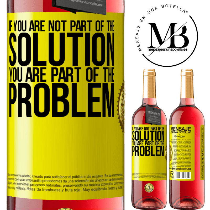 29,95 € Free Shipping | Rosé Wine ROSÉ Edition If you are not part of the solution ... you are part of the problem Yellow Label. Customizable label Young wine Harvest 2021 Tempranillo