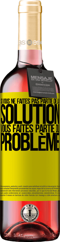 29,95 € | Vin rosé Édition ROSÉ Si vous ne faites pas partie de la solution ... vous faites partie du problème Étiquette Jaune. Étiquette personnalisable Vin jeune Récolte 2024 Tempranillo