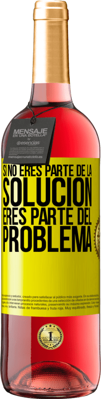 «Si no eres parte de la solución...eres parte del problema» Edición ROSÉ