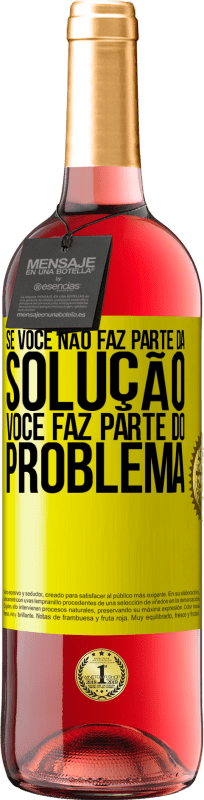 «Se você não faz parte da solução ... você faz parte do problema» Edição ROSÉ