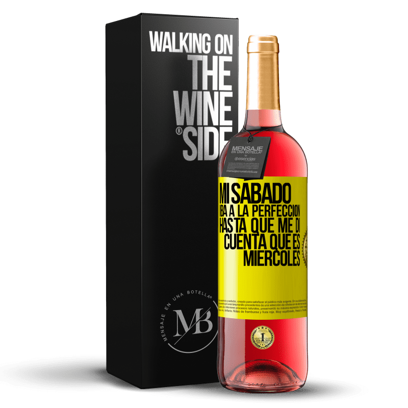 29,95 € Envío gratis | Vino Rosado Edición ROSÉ Mi sábado iba a la perfección hasta que me di cuenta que es miércoles Etiqueta Amarilla. Etiqueta personalizable Vino joven Cosecha 2024 Tempranillo