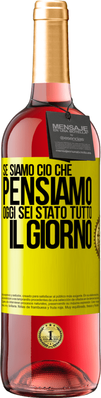 29,95 € | Vino rosato Edizione ROSÉ Se siamo ciò che pensiamo, oggi sei stato tutto il giorno Etichetta Gialla. Etichetta personalizzabile Vino giovane Raccogliere 2024 Tempranillo