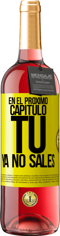 Envío gratis | Vino Rosado Edición ROSÉ En el próximo capítulo, tú ya no sales Etiqueta Amarilla. Etiqueta personalizable Vino joven Cosecha 2023 Tempranillo