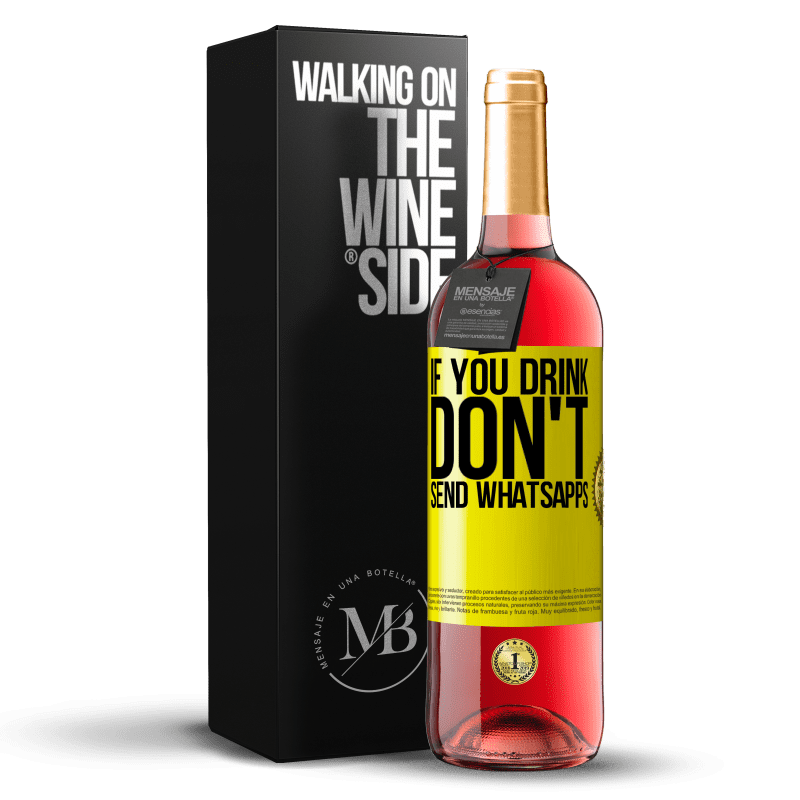 29,95 € Free Shipping | Rosé Wine ROSÉ Edition If you drink, don't send whatsapps Yellow Label. Customizable label Young wine Harvest 2022 Tempranillo