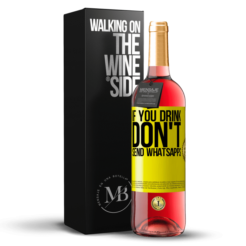 29,95 € Free Shipping | Rosé Wine ROSÉ Edition If you drink, don't send whatsapps Yellow Label. Customizable label Young wine Harvest 2024 Tempranillo
