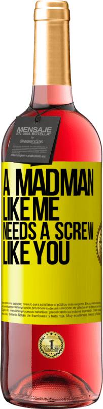 29,95 € Free Shipping | Rosé Wine ROSÉ Edition A madman like me needs a screw like you Yellow Label. Customizable label Young wine Harvest 2023 Tempranillo
