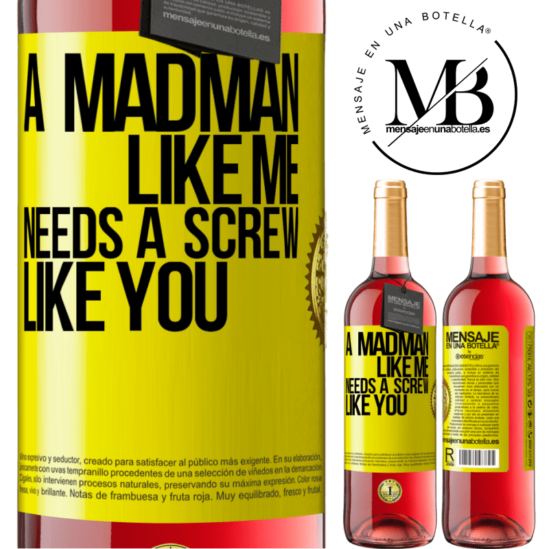 24,95 € Free Shipping | Rosé Wine ROSÉ Edition A madman like me needs a screw like you Yellow Label. Customizable label Young wine Harvest 2021 Tempranillo