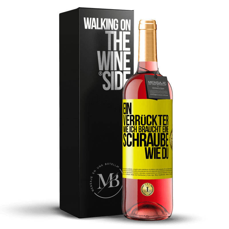 29,95 € Kostenloser Versand | Roséwein ROSÉ Ausgabe Ein Verrückter wie ich braucht eine Schraube wie du Gelbes Etikett. Anpassbares Etikett Junger Wein Ernte 2025 Tempranillo