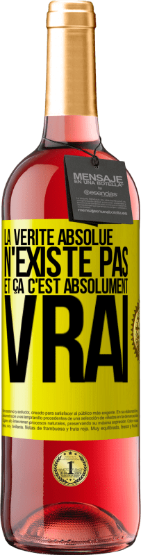 29,95 € | Vin rosé Édition ROSÉ La vérité absolue n'existe pas et ça c'est absolument vrai Étiquette Jaune. Étiquette personnalisable Vin jeune Récolte 2024 Tempranillo