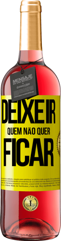 «Deixe ir quem não quer ficar» Edição ROSÉ