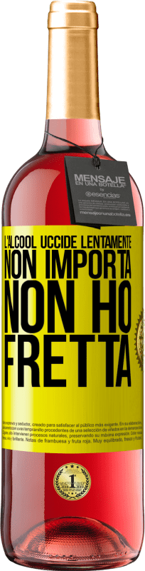 29,95 € Spedizione Gratuita | Vino rosato Edizione ROSÉ L'alcool uccide lentamente ... Non importa, non ho fretta Etichetta Gialla. Etichetta personalizzabile Vino giovane Raccogliere 2025 Tempranillo