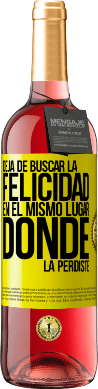 29,95 € | Vino Rosado Edición ROSÉ Deja de buscar la felicidad en el mismo lugar donde la perdiste Etiqueta Amarilla. Etiqueta personalizable Vino joven Cosecha 2025 Tempranillo