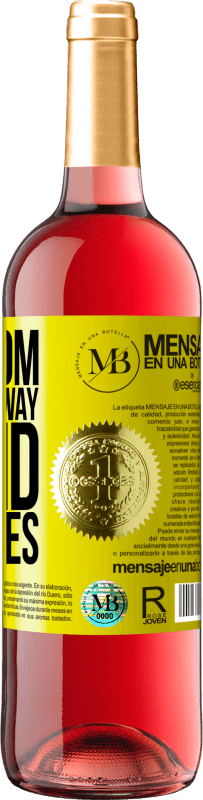 «To whom I judge my way, I lend my shoes» ROSÉ Edition