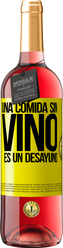 29,95 € | Vino Rosado Edición ROSÉ Una comida sin vino es un desayuno Etiqueta Amarilla. Etiqueta personalizable Vino joven Cosecha 2023 Tempranillo