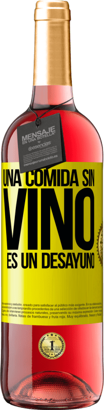29,95 € | Vino Rosado Edición ROSÉ Una comida sin vino es un desayuno Etiqueta Amarilla. Etiqueta personalizable Vino joven Cosecha 2025 Tempranillo