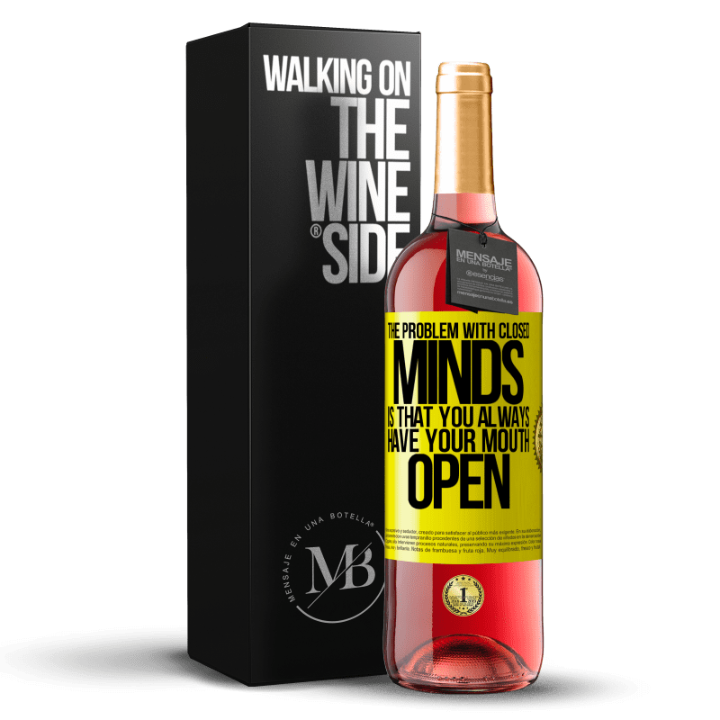 29,95 € Free Shipping | Rosé Wine ROSÉ Edition The problem with closed minds is that you always have your mouth open Yellow Label. Customizable label Young wine Harvest 2022 Tempranillo
