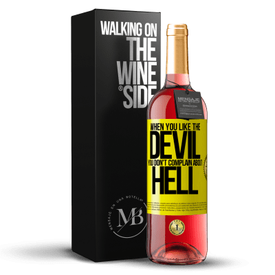 «When you like the devil you don't complain about hell» ROSÉ Edition