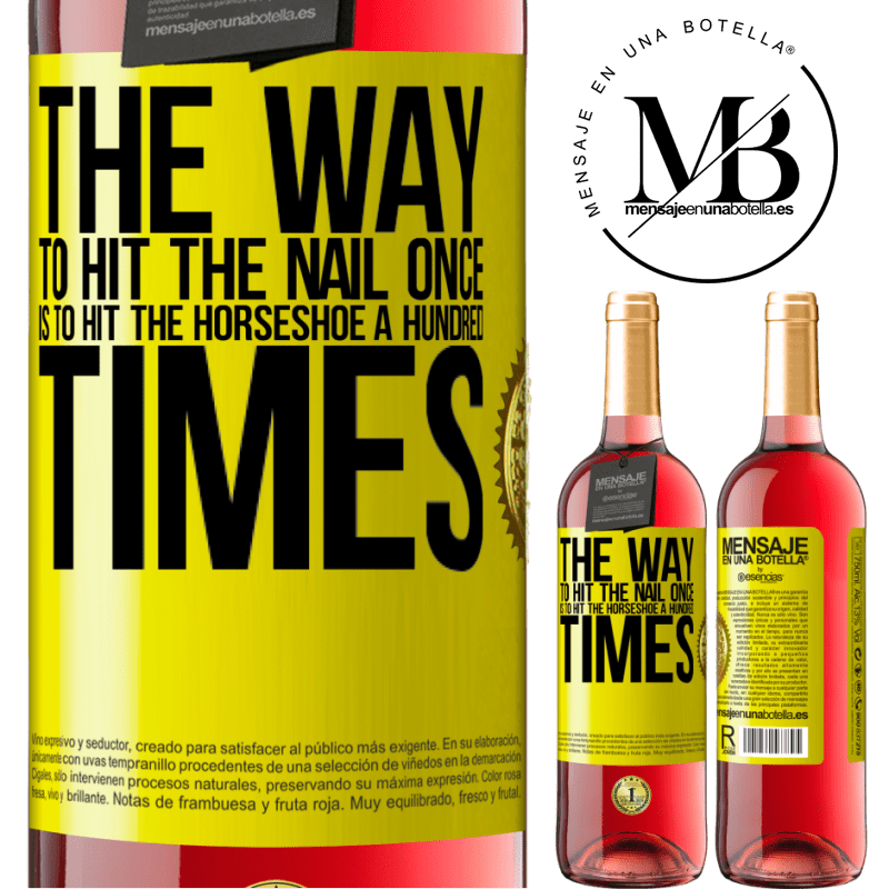 29,95 € Free Shipping | Rosé Wine ROSÉ Edition The way to hit the nail once is to hit the horseshoe a hundred times Yellow Label. Customizable label Young wine Harvest 2023 Tempranillo