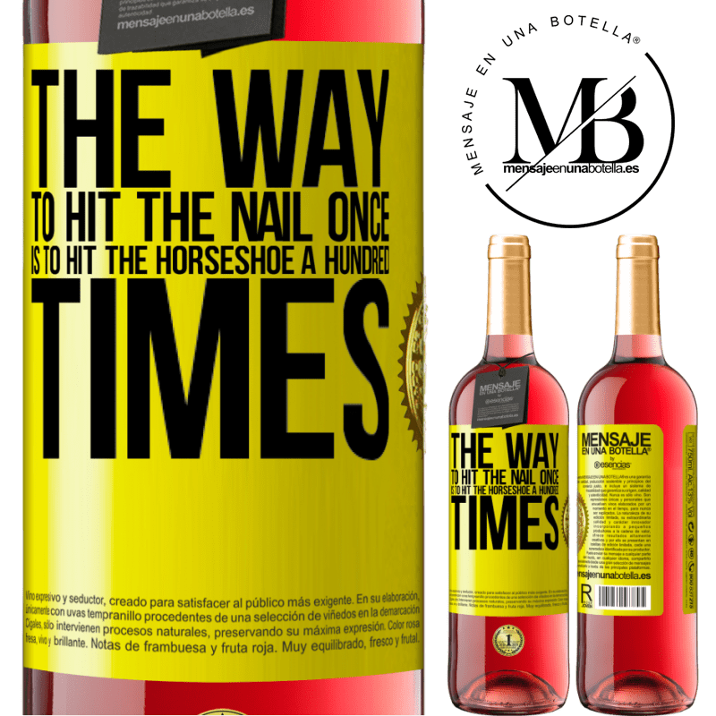 29,95 € Free Shipping | Rosé Wine ROSÉ Edition The way to hit the nail once is to hit the horseshoe a hundred times Yellow Label. Customizable label Young wine Harvest 2025 Tempranillo