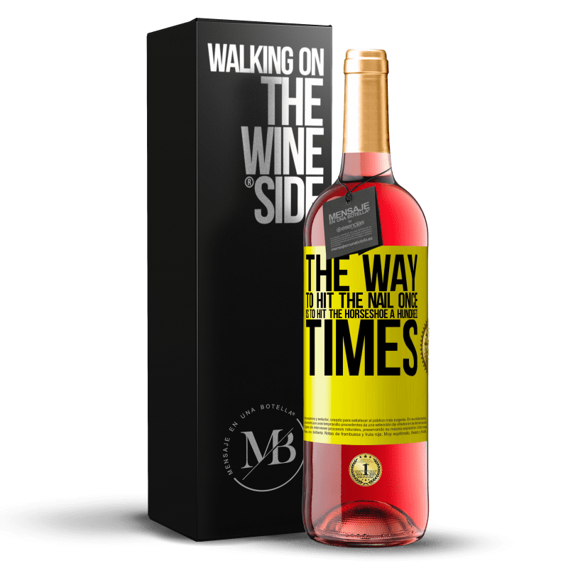 29,95 € Free Shipping | Rosé Wine ROSÉ Edition The way to hit the nail once is to hit the horseshoe a hundred times Yellow Label. Customizable label Young wine Harvest 2022 Tempranillo