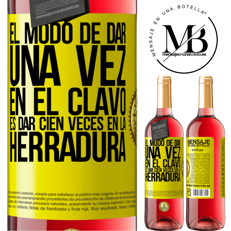29,95 € Envío gratis | Vino Rosado Edición ROSÉ El modo de dar una vez en el clavo, es dar cien veces en la herradura Etiqueta Amarilla. Etiqueta personalizable Vino joven Cosecha 2025 Tempranillo