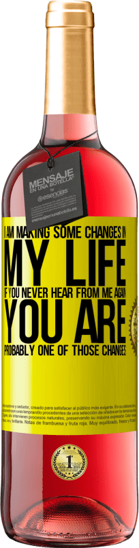 29,95 € Free Shipping | Rosé Wine ROSÉ Edition I am making some changes in my life. If you never hear from me again, you are probably one of those changes Yellow Label. Customizable label Young wine Harvest 2025 Tempranillo