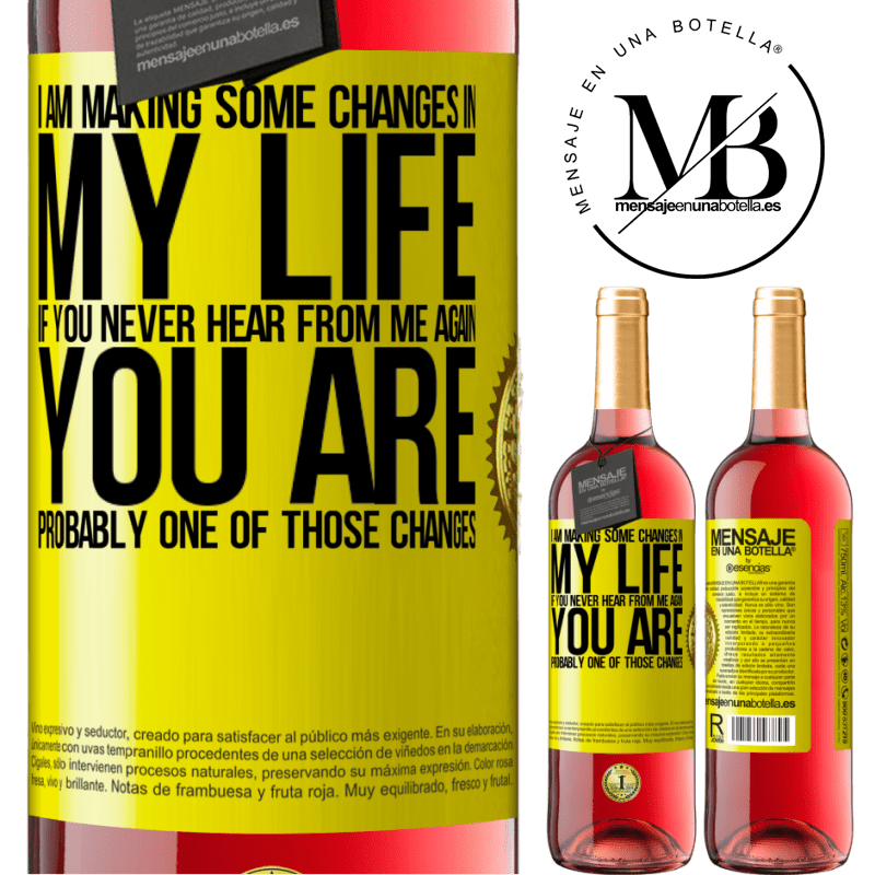 24,95 € Free Shipping | Rosé Wine ROSÉ Edition I am making some changes in my life. If you never hear from me again, you are probably one of those changes Yellow Label. Customizable label Young wine Harvest 2021 Tempranillo