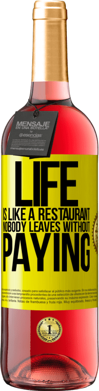 «Life is like a restaurant, nobody leaves without paying» ROSÉ Edition