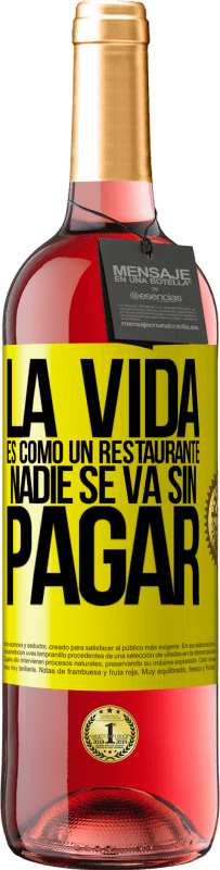 29,95 € Envío gratis | Vino Rosado Edición ROSÉ La vida es como un restaurante, nadie se va sin pagar Etiqueta Amarilla. Etiqueta personalizable Vino joven Cosecha 2023 Tempranillo