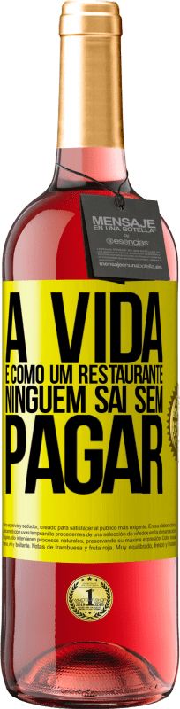«A vida é como um restaurante, ninguém sai sem pagar» Edição ROSÉ
