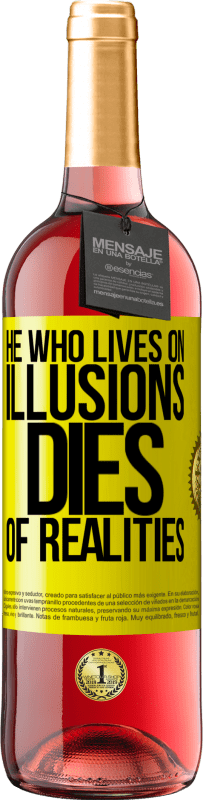 «He who lives on illusions dies of realities» ROSÉ Edition