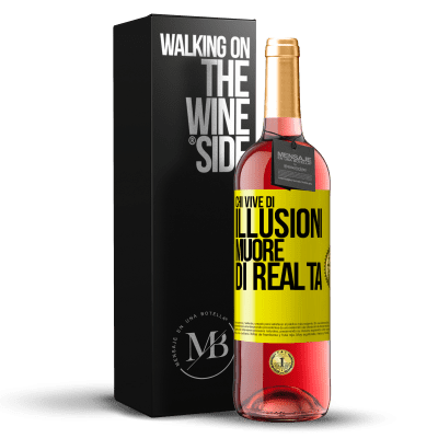 «Chi vive di illusioni muore di realtà» Edizione ROSÉ