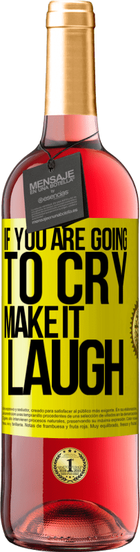 29,95 € | Rosé Wine ROSÉ Edition If you are going to cry, make it laugh Yellow Label. Customizable label Young wine Harvest 2023 Tempranillo