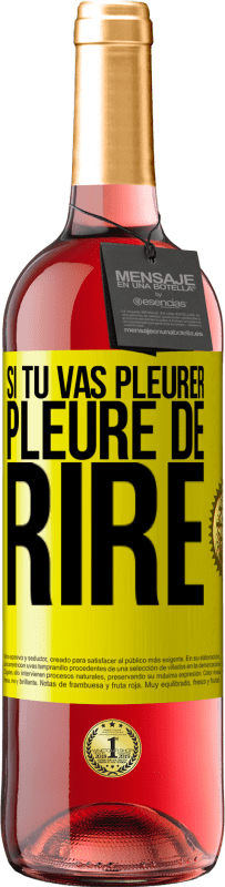 29,95 € Envoi gratuit | Vin rosé Édition ROSÉ Si tu vas pleurer, pleure de rire Étiquette Jaune. Étiquette personnalisable Vin jeune Récolte 2025 Tempranillo