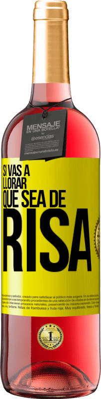 29,95 € | Vino Rosado Edición ROSÉ Si vas a llorar, que sea de risa Etiqueta Amarilla. Etiqueta personalizable Vino joven Cosecha 2025 Tempranillo
